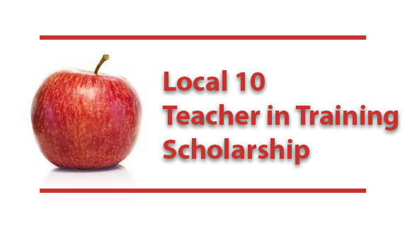 Local 10 Teacher in Training Scholarship